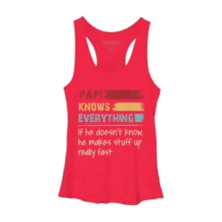 Women's Design By Humans Papi Knows Everything, If Not Makes Stuff Up By HoangCathrine Racerback Tank Top -Cheap Clad Fine Store GUEST 276f4b73 914d 4db4 a077 27aae064596f