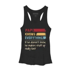 Women's Design By Humans Papi Knows Everything, If Not Makes Stuff Up By HoangCathrine Racerback Tank Top -Cheap Clad Fine Store GUEST 3e8eee99 e4a3 4459 924c b79de2028669